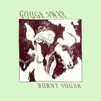 Gouge Away - Burnt Sugar in der Gruppe Rock bei Bengans Skivbutik AB (3303510)