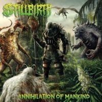 Stillbirth - Annihilation Of Mankind in der Gruppe CD bei Bengans Skivbutik AB (3306739)