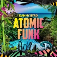 Byrd Danny - Atomic Funk in der Gruppe CD bei Bengans Skivbutik AB (3307852)