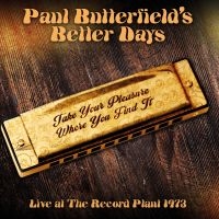 Butterfield Paul & Better Days - Live At Record Plant 1973 (Fm) in der Gruppe CD bei Bengans Skivbutik AB (3309893)