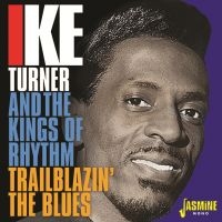 Turner Ike & Kings Of Rhythm - Trailblazin' The Blues 1951-57 in der Gruppe CD bei Bengans Skivbutik AB (3317301)