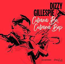 Dizzy Gillespie - Cubana Be, Cubana Bop in der Gruppe UNSERE TIPPS / Weihnachtsgeschenktipp CD bei Bengans Skivbutik AB (3332930)