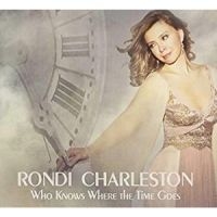 Rondi Charleston - Who Knows Where The Time Goes in der Gruppe CD bei Bengans Skivbutik AB (3334887)