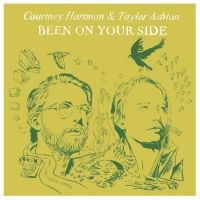 Hartman Courtney & Taylor Ashton - Been On Your Side in der Gruppe VINYL bei Bengans Skivbutik AB (3463488)