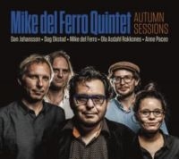 Del Ferro Mike (Quintet) - Autumn Sessions in der Gruppe CD bei Bengans Skivbutik AB (3466590)