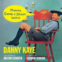 Kaye Danny - Mommy, Gimme A Drinka Water in der Gruppe CD bei Bengans Skivbutik AB (3472341)