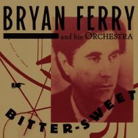 Bryan Ferry - Bitter-Sweet in der Gruppe UNSERE TIPPS / Weihnachtsgeschenktipp CD bei Bengans Skivbutik AB (3475684)