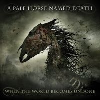 A Pale Horse Named Death - When The World Becomes Undone in der Gruppe CD bei Bengans Skivbutik AB (3487803)