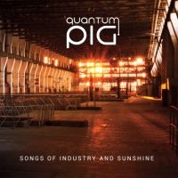 Quantum Pig - Songs Of Industry And Sunshine in der Gruppe CD / Pop-Rock bei Bengans Skivbutik AB (3494305)