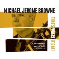 Browne Michael Jerome - That's Where It's At in der Gruppe CD bei Bengans Skivbutik AB (3496108)