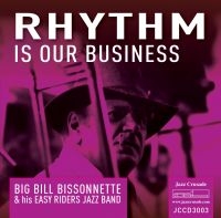 Bissonnette Big Bill & His Easy Rid - Rhythm Is Our Business in der Gruppe CD bei Bengans Skivbutik AB (3498273)