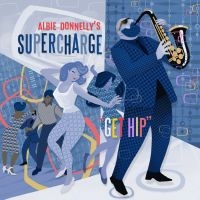 Donnelly Albie & Supercharge - Get Hip in der Gruppe CD bei Bengans Skivbutik AB (3503928)