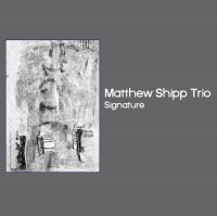 Shipp Matthew (Trio) - Signature in der Gruppe CD bei Bengans Skivbutik AB (3503967)