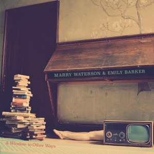 Marry & Emily Barker Waterson - A Window To Other Ways in der Gruppe CD bei Bengans Skivbutik AB (3506138)