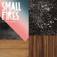 Small Fires - All This Noise in der Gruppe CD bei Bengans Skivbutik AB (3524282)