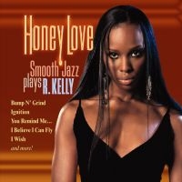 Blandade Artister - Honey LoveSmooth Jazz Plays R.Kell in der Gruppe CD bei Bengans Skivbutik AB (3529592)