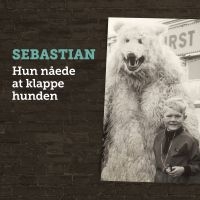 Sebastian - Hun Nåede At Klappe Hunden in der Gruppe VINYL bei Bengans Skivbutik AB (3533607)