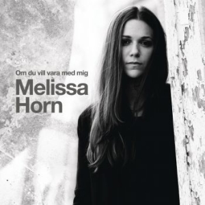 Horn Melissa - Om Du Vill Vara Med Mig in der Gruppe UNSERE TIPPS / Weihnachtsgeschenktipp CD bei Bengans Skivbutik AB (3556742)