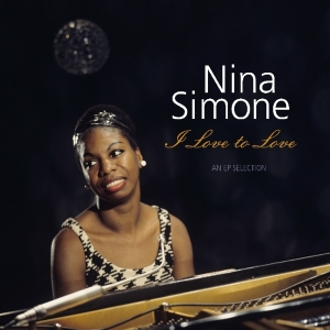 Nina Simone - I Love To Love - An Ap Selection in der Gruppe UNSERE TIPPS / Weihnachtsgeschenktipp Vinyl bei Bengans Skivbutik AB (3594542)