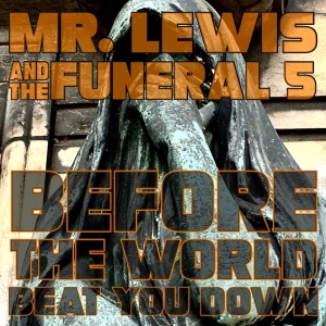 Mr. Lewis & The Funeral 5 - Before The World Beet You Down in der Gruppe UNSERE TIPPS / Weihnachtsgeschenktipp Vinyl bei Bengans Skivbutik AB (3636348)