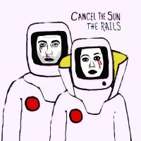 Rails - Cancel The Sun in der Gruppe CD bei Bengans Skivbutik AB (3640266)