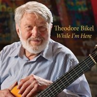 Bikel Theodore - While I'm Here in der Gruppe CD bei Bengans Skivbutik AB (3642646)