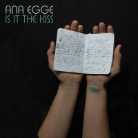 Egge Ana - Is It The Kiss in der Gruppe CD bei Bengans Skivbutik AB (3654000)