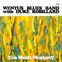 Wentus Blues Band With Duke Robilla - Too Much Mustard! in der Gruppe VINYL bei Bengans Skivbutik AB (3656312)