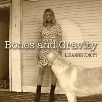 Knott Lizanne - Bones And Gravity in der Gruppe CD bei Bengans Skivbutik AB (3661907)