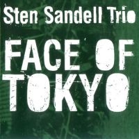 Sandell Sten (Trio) - Face Of Tokyo in der Gruppe CD bei Bengans Skivbutik AB (3664752)