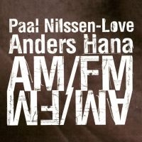 Nilssen-Love Paal & Anders Hana - Am/Fm in der Gruppe CD bei Bengans Skivbutik AB (3664754)