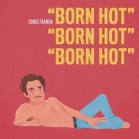 Farren Chris - Born Hot in der Gruppe VINYL bei Bengans Skivbutik AB (3670233)