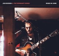 Boden Jon & The Remnant Kings - Rose In June in der Gruppe CD bei Bengans Skivbutik AB (3676479)