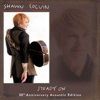 Colvin Shawn - Steady On - 30Th Ann. Acoustic Edit in der Gruppe CD bei Bengans Skivbutik AB (3681535)