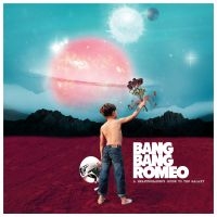 Bang Bang Romeo - A Heartbreaker's Guide To The Galaz in der Gruppe CD bei Bengans Skivbutik AB (3694393)