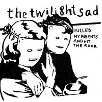 Twilight Sad - Killed My Parents And Hit The Road in der Gruppe VINYL bei Bengans Skivbutik AB (3700858)