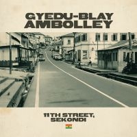 Ambolley Gyedu-Blay - 11Th Street, Sekondi in der Gruppe CD bei Bengans Skivbutik AB (3700936)