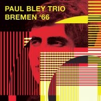 Bley Paul (Trio) - Bremen '66 (Fm) in der Gruppe CD / Jazz bei Bengans Skivbutik AB (3726675)