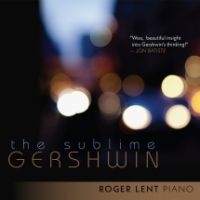 Roger Lent - Sublime Gershwin (Cd+Dvd) in der Gruppe CD / Pop-Rock bei Bengans Skivbutik AB (3729809)