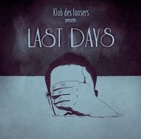 Klub Des Loosers - Last Days in der Gruppe CD / Hip Hop-Rap bei Bengans Skivbutik AB (3732085)