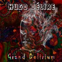 Delire Hugo - Grand Delirium in der Gruppe CD / Hip Hop-Rap bei Bengans Skivbutik AB (3732086)