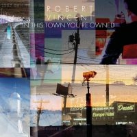 Vincent Robert - In This Town You're Owned in der Gruppe VINYL / Pop-Rock bei Bengans Skivbutik AB (3734330)