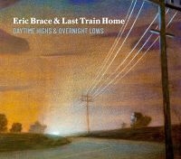 Brace Eric & Last Train Home - Daytime Highs And Overnight Lows in der Gruppe CD / Pop-Rock bei Bengans Skivbutik AB (3734461)