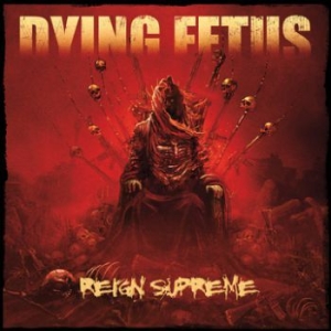 Dying Fetus - Reign Supreme in der Gruppe CD / Hårdrock bei Bengans Skivbutik AB (3741760)