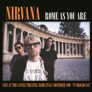 Nirvana - Rome As You Are: Live At The Castle in der Gruppe VINYL / Pop-Rock bei Bengans Skivbutik AB (3742609)