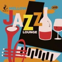 Mellow Jazz Lounge - Various in der Gruppe CD / Jazz bei Bengans Skivbutik AB (3744415)