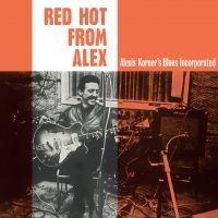 Alexis Korner's Blues Incorporated - Red Hot From Alex in der Gruppe VINYL / Jazz,Pop-Rock bei Bengans Skivbutik AB (3755851)