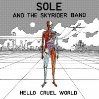 Sole And The Skyrider Band - Hello Cruel World in der Gruppe CD / Hip Hop-Rap,Pop-Rock bei Bengans Skivbutik AB (3763964)