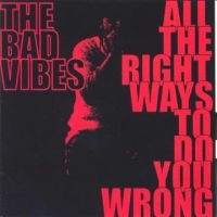 Bad Vibes - All The Right Ways To Do You Wrong in der Gruppe CD / Pop-Rock bei Bengans Skivbutik AB (3764209)