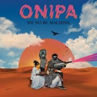 Onipa - We No Be Machine in der Gruppe CD / Elektroniskt,Pop-Rock,World Music bei Bengans Skivbutik AB (3764951)